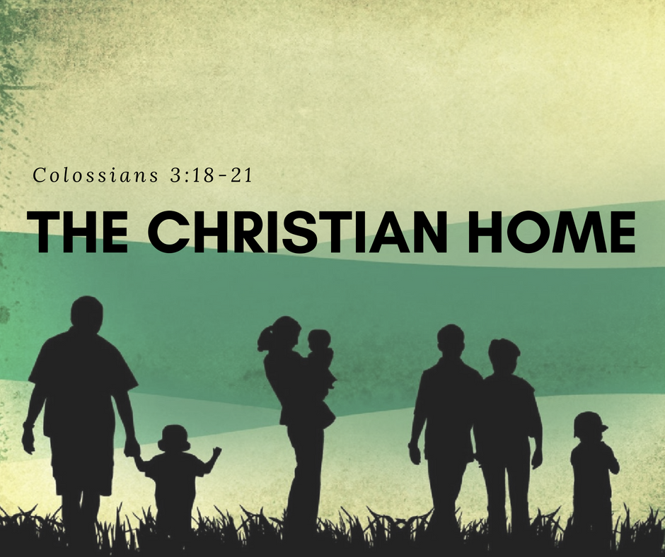 The Christian Home, Part 2 September 2, 2018 DaySpring Christian