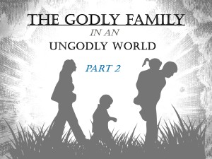 The Godly Family pt. 2