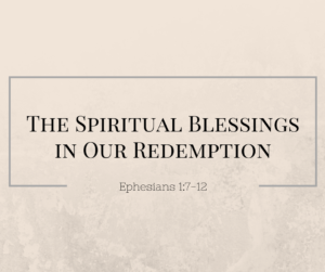 The Spiritual Blessings in Our Redemption